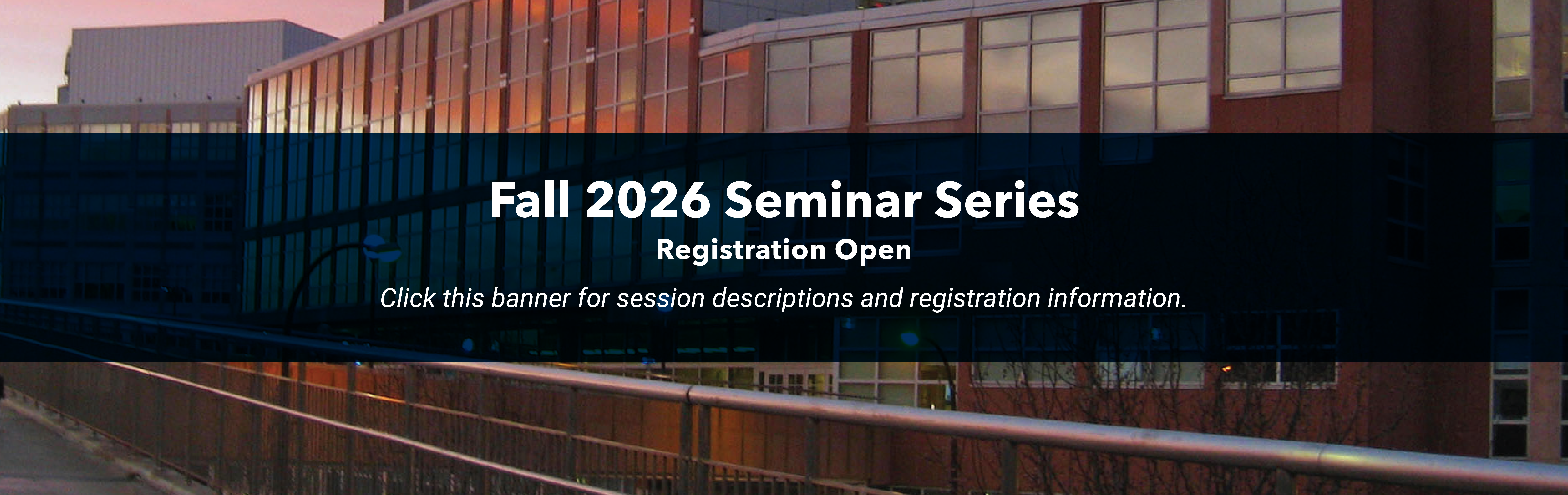 Fall 2026 Seminar Series registration now open. Click this banner for session descriptions and registration information.