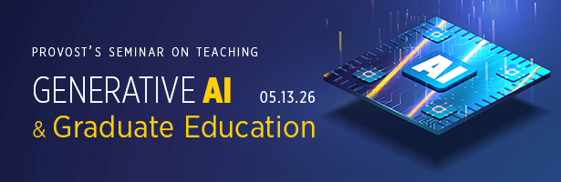 Provost's Seminar on Teaching - Generative AI & Graduate Education