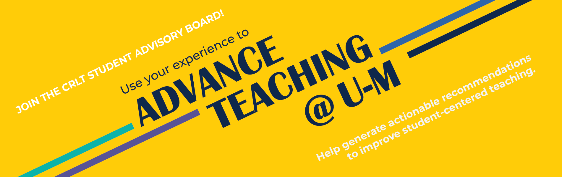 Join the CRLT Student Advisory Board. Use your experience to advance teaching @ U-M. Help generate actionable recommendations to improve student-centered teaching.